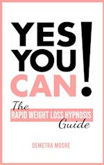 Yes you CAN!-The Rapid Weight Loss Hypnosis Guide
