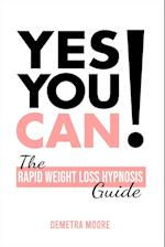 Yes you CAN!-The Rapid Weight Loss Hypnosis Guide