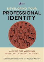 Developing Your Professional Identity : A Guide for Working with Children and Families 