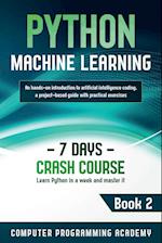 Python Machine Learning: Learn Python in a Week and Master It. An Hands-On Introduction to Artificial Intelligence Coding, a Project-Based Guide with 