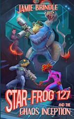 Star Frog 127, and the Chaos Inception 