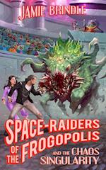 Space Raiders of the Frogopolis, and the Chaos Singularity 