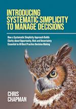 Introducing Systematic Simplicity to Manage Decisions 