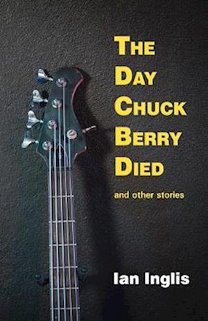 The Day Chuck Berry Died and other stories