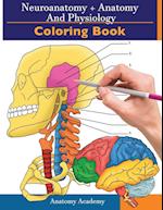 Neuroanatomy + Anatomy and Physiology Coloring Book
