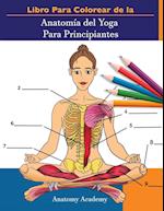 Libro Para Colorear de la Anatomía del Yoga Para Principiantes