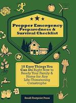 Prepper Emergency Preparedness Survival Checklist: 10 Easy Things You Can Do Right Now to Ready Your Family & Home for Any Life-Threatening Catast
