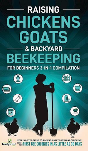 Raising Chickens, Goats & Backyard Beekeeping For Beginners
