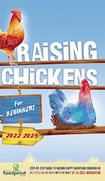 Raising Chickens For Beginners 2022-2023: Step-By-Step Guide to Raising Happy Backyard Chickens In 30 Days With The Most Up-To-Date Information 