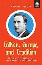 Tolkien, Europe, and Tradition: From Civilisation to the Dawn of Imagination 