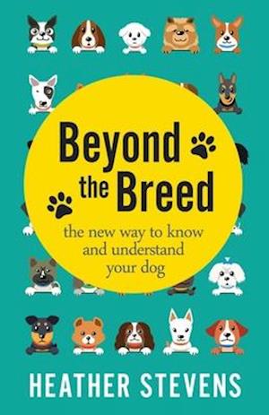 Beyond the Breed: The new way to know and understand your dog