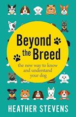 Beyond the Breed: The new way to know and understand your dog 