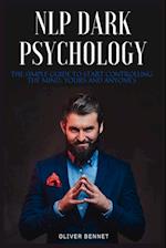 NLP Dark Psychology: The simple guide to start controlling the mind, yours and anyone's 
