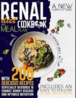 Renal diet cookbook and meal plan: A new complete guide with 200 delicious recipes especially designed to combat kidney disease and optimize nutrition