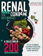 Renal Diet Cookbook for Beginners: A collection of 200 delicious, healthy and easy recipes to manage and reverse your kidney problems and get your hea