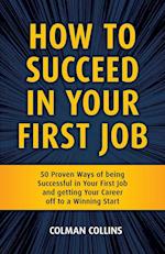How To Succeed In Your First Job 