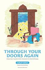Through Your  Doors Again A journey in poetry from  classroom to chemotherapy