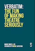 VERBATIM: The Fun of Making Theatre Seriously