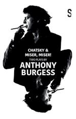 Chatsky & Miser, Miser! Two Plays by Anthony Burgess