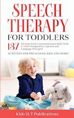 Speech Therapy for  Toddlers  Develop Early Communication  Skills With 137 GAMES Designed  by a Speech and Language  Therapist  Activities for Pre-School  Kids and More!