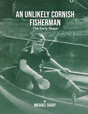 An Unlikely Cornish Fisherman-The Early Years