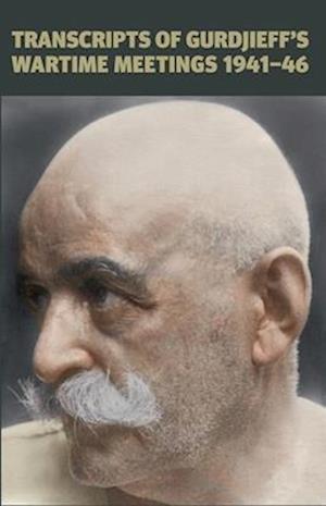 Transcripts of Gurdjieff's Meetings 1941-1946