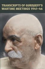 Transcripts of Gurdjieff's Meetings 1941-1946