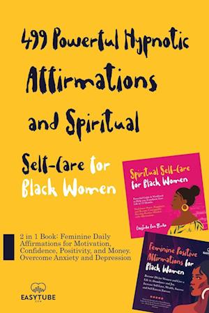 499 Powerful Hypnotic Affirmations and Spiritual Self-Care for Black Women