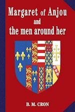 Margaret of Anjou and the Men Around Her 