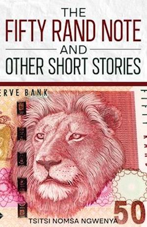 The Fifty Rand Note and Other Short Stories