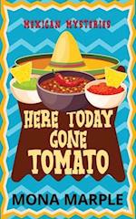 Here Today, Gone Tomato 
