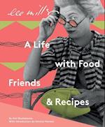 Lee Miller, A life with Food, Friends and Recipes