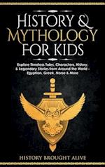 History & Mythology For Kids: Explore Timeless Tales, Characters, History, & Legendary Stories from Around the World - Egyptian, Greek, Norse & More: 