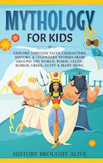 Mythology for Kids: Explore Timeless Tales, Characters, History, & Legendary Stories from Around the World. Norse, Celtic, Roman, Greek, Egypt & Many 