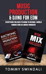 Music Production & DJing for EDM: Everything You Need To Know To Become A World Famous EDM DJ & Music Producer (Two Book Bundle) 