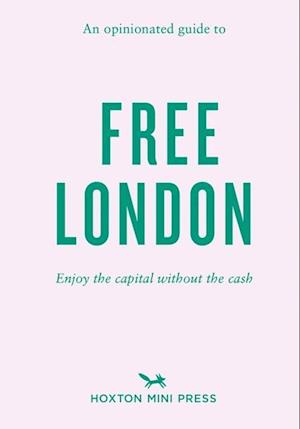 An Opinionated Guide To Free London