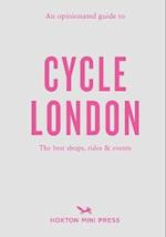 An Opinionated Guide To Cycle London