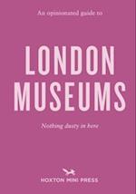 An Opinionated Guide To London Museums