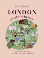 London, Block by Block : An illustrated guide to the best of England’s capital