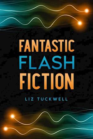 Fantastic Flash Fiction
