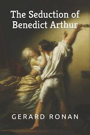 The Seduction of Benedict Arthur