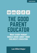 Good Parent Educator: What every parent should know about their children's education