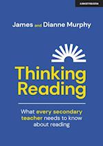 Thinking Reading: What every secondary teacher needs to know about reading