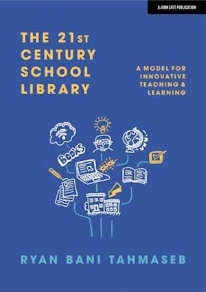 21st Century School Library: A Model for Innovative Teaching & Learning