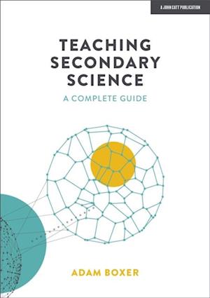 Teaching Secondary Science: A Complete Guide