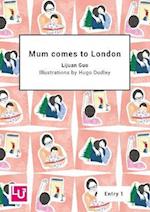 Mum comes to London