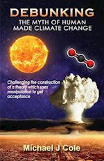 Debunking The Myth Of Human Made Climate Change