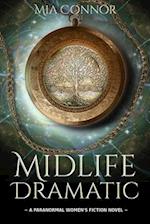 Midlife Dramatic: A Paranormal Women's Fiction Novel 