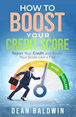 How to Boost Your Credit Score - Repair Your Credit and Boost Your Score Like a Pro! 