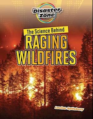 The Science Behind Raging Wildfires